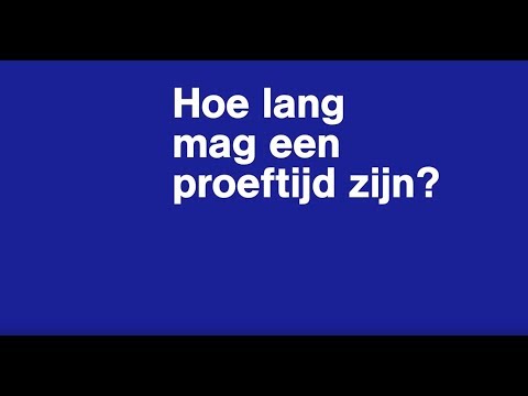 Hoe lang mag een proeftijd zijn?