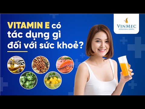 Tác dụng thần kì của Vitamin E với sức khỏe