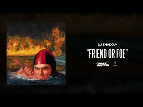 DJ Shadow - Friend Or Foe (Official Audio)